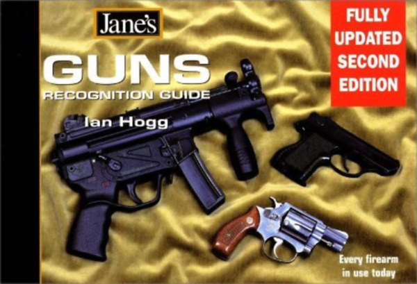 Jane's Guns Recognition Guide: Every firearm in use today