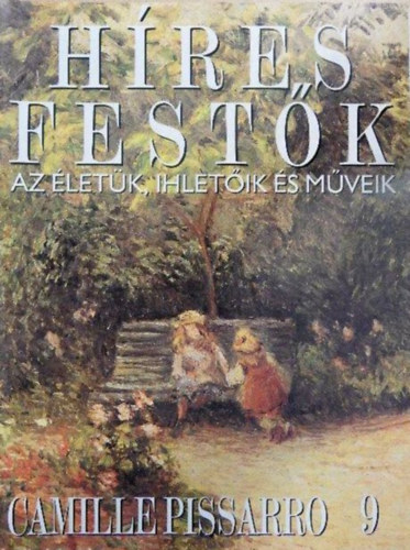 Hres festk (Az letk, ihletik s mveik) 9. szm - Camille Pissarro