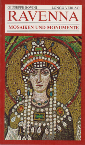 Giuseppe Bovini - Ravenna - Mosaiken und Monumente