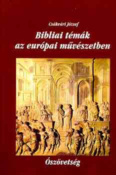 Bibliai tmk az eurpai mvszetben I. szvetsg
