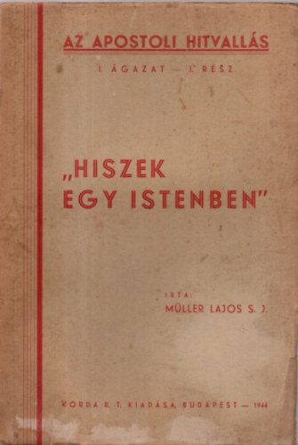 Mller Lajos S. J. - "Hiszek egy Istenben"