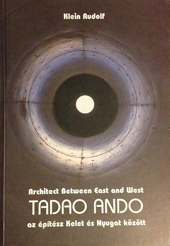 Tadao Ando az ptsz Kelet s Nyugat kztt (magyar-angol)