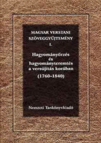 Magyar verstani szveggyjtemny I.: Hagyomnyrzs s -teremts...