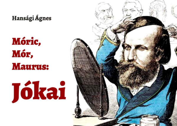 Hans�gi �gnes - M�ric, M�r, Maurus: J�kai