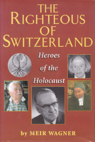 The Righteous of Switzerland - Heroes of the Holocaust (A holokauszt hsei - Angol nyelv knyv)