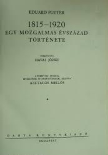 Eduard Fueter - 1815-1920 Egy mozgalmas �vsz�zad t�rt�nete