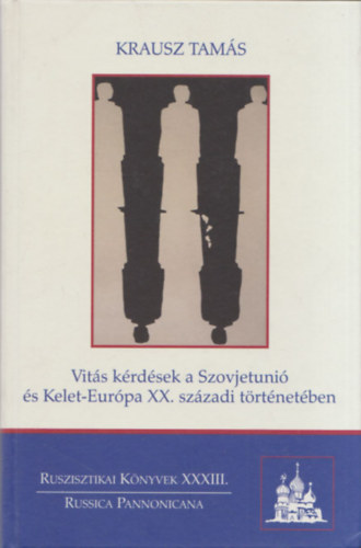 Krausz Tams - Vits krdsek a Szovjetuni s Kelet-Eurpa XX. szzadi trtnetben (dediklt)