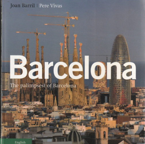 Joan Barril Pere Vivas - Barcelona, The palimpsest of Barcelona