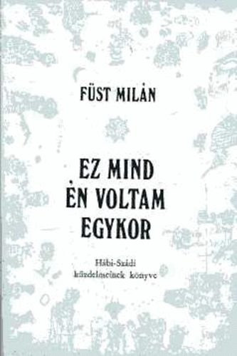 Ez mind �n voltam egykor (H�bi-Sz�di k�zdelmeinek k�nyve)