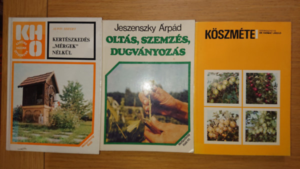 3 db kertszettel foglalkoz knyv: Kszmte, Olts, szemzs, dugvnyozs, Kertszkeds mrgek nlkl
