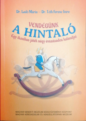 Vend�g�nk a hintal� - Egy ikonikus j�t�k n�gy �vsz�zados kalandjai