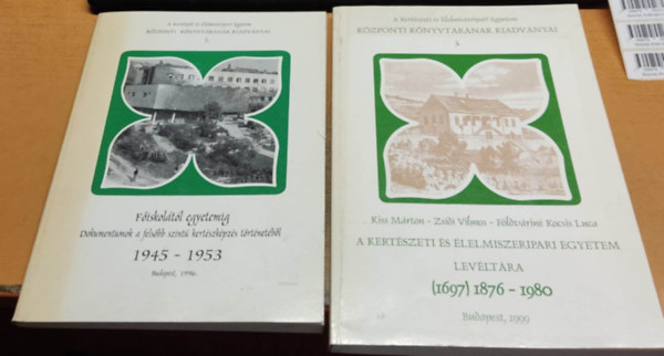 Fiskoltl egyetemig: Dokumentumok a felsbb szint kertszkpzs trtnetbl 1945-1953 (2.) + A Kertszeti s lelmiszeripari Egyetem levltra (1697) 1876-1980 (3.)(2 ktet)