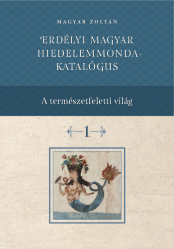 Erdlyi magyar hiedelemmonda-katalgus 1-4.
