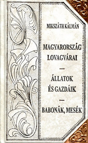 Magyarorszg lovagvrai- llatok s gazdik- Babonk, mesk