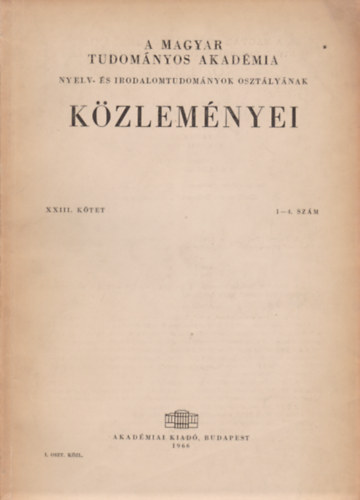 A Magyar Tudomnyos Akadmia Nyelv- s Irodalomtudomnyi Osztlynak kzlemyei XXIII. ktet 1-4. szm