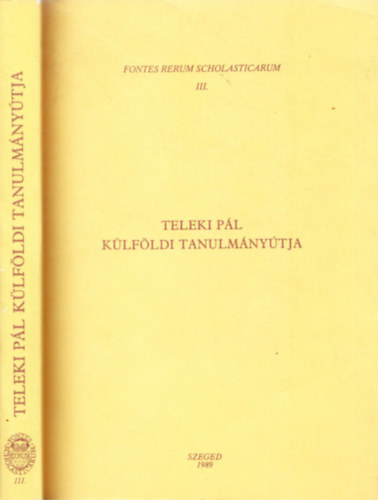 Teleki Pl Klfldi Tanulmnytja - Levelek, szmadsok, iratok 1695-1700 (Fontes Rerum Scholasticarum III.)