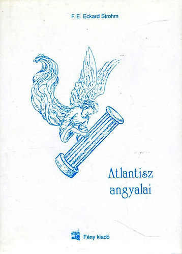 F. E. Eckard Strohm - Atlantisz mestertud�sa + Atlantisz angyalai