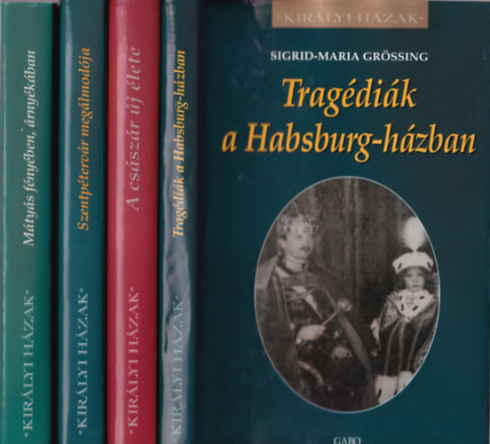 4 db Kirlyi hzak sorozatbl: Tragdik a Hasburg-hzban, A csszr j lete, Szentptervr meglmodja, Mtys fnyben, rnykban,