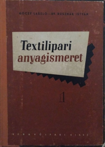 Ruszn�k Istv�n K�czy L�szl� - Textilipari anyagismeret I.