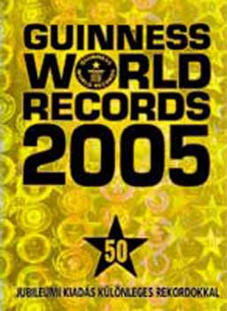 Guinness World Records 2005 - Jubileumi kiads klnleges rekordokkal