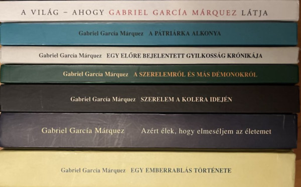 7DB. GABRIEL GARCIA MRQUEZ KTET: 1.	A PTRIAKA ALKONYA 2.	A SZERELEMRL S MS DMONOKRL 3.	A VILG AHOGY GABRIEL GARCA MRQUEZ LTJA 4.	AZRT LEK, HOGY ELMESLJEM AZ LETEMET 5.	EGY ELRE BEJELENTETT GYILKOSSG KRNIKJA