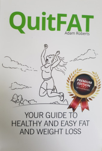 Adam Roberts - QuitFAT - Your guide to healthy and easy fat and weight loss