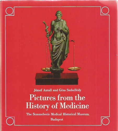 J.-Szebellédy, G. Antall - Pictures from the History of Medicine