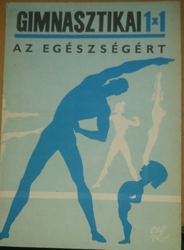Marthy Gbor szerk. - Gimnasztikai 1x1 az egszsgrt