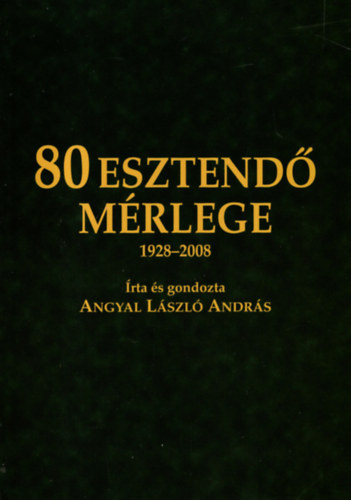 Angyal Lszl Andrs - 80 esztend mrlege 1928-2008