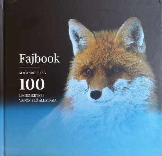 Fajbook - Magyarorszg 100 legismertebb vadon l llatfaja