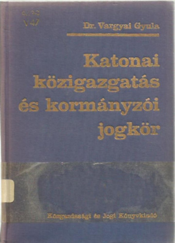 Dr. Vargyai Gyula - Katonai kzigazgats s kormnyzi jogkr