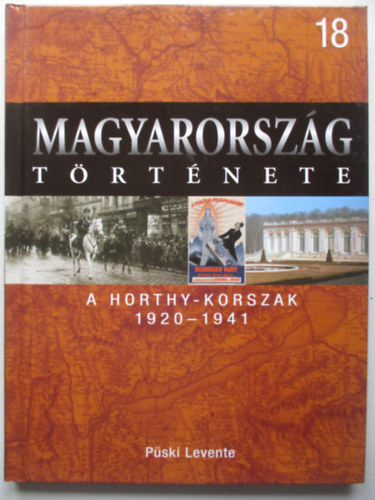 A Horthy-korszak, 1920-1941 (Magyarorszg trtnete 18.)