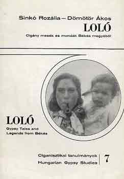 Sinkó Rozália-Domotor Ákos - Loló: Cigány mesék és mondák Békés megyéből-Loló: Gypsy tales and...