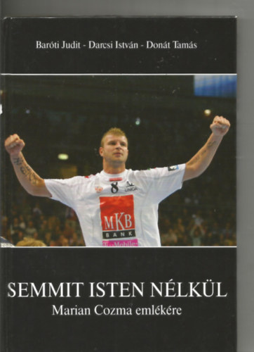 Barti Judit; Darcsi Istvn; Dont Tams - Semmit Isten nlkl - Marian Cozma emlkre