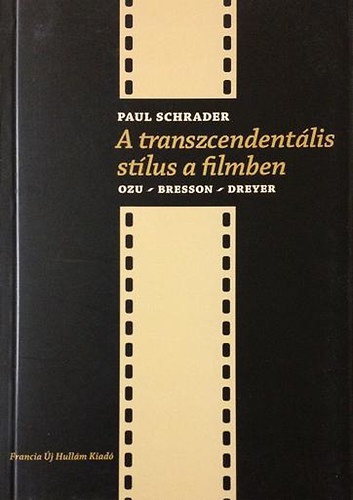 A transzcendentlis stlus a filmben (Ozu - Bresson - Dreyer)