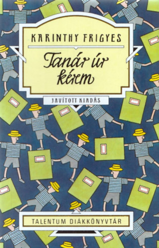 Karinthy Frigyes - Tan�r �r k�rem