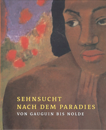 Sehnsucht nach dem Paradies - Von Gauguin bis Nodle