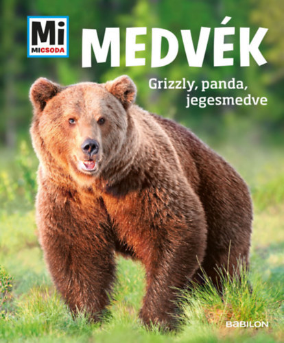 Medv�k - Grizzly, panda, jegesmedve - Mi Micsoda