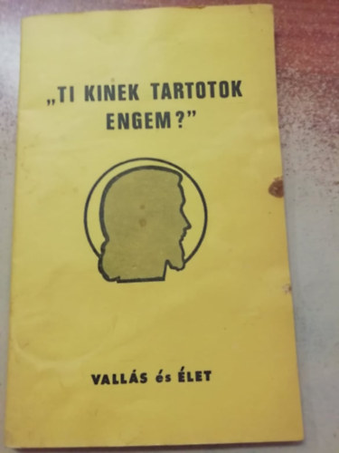 "Ti kinek tartotok engem?"