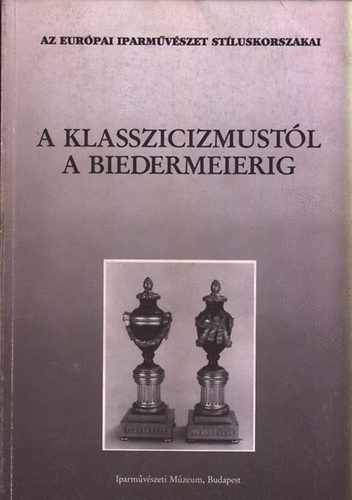 Pter Mrta  (szerk.) - A klasszicizmustl a biedermeierig I-II. (ktnyelv)