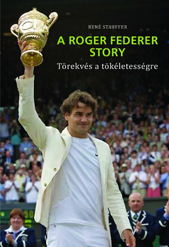 A Roger Federer story - Trekvs a tkletessgre