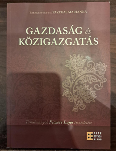 Gazdasg s kzigazgats - Tanulmnyok Ficzere Lajos tiszteletre