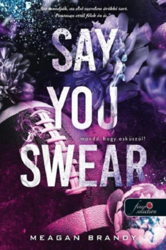 Say You Swear - Mondd, hogy esk�sz�l!