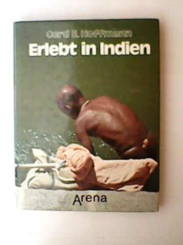 Gerd E. Hoffmann - Erlebt in Indien