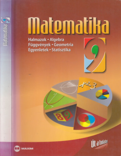 Matematika 9 (Halmazok, Algebra,Fggvnyek, Geometria, Egyenletek, Statisztika)