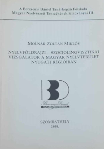 Nyelvfldrajzi - szociolingvisztikai vizsglatok a magyar nyelvterlet nyugati rgiiban
