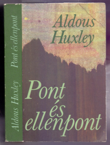 Aldous Huxley - Pont és ellenpont (Point counter point)