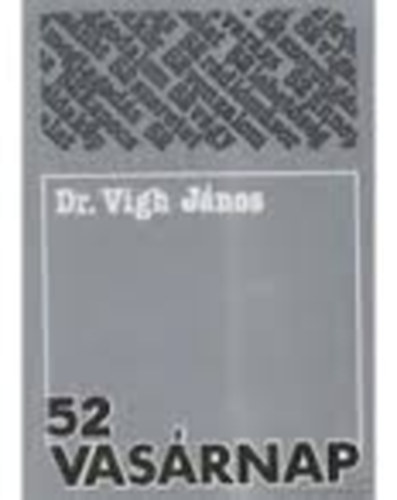 Dr. Vgh Jnos - 52 vasrnap