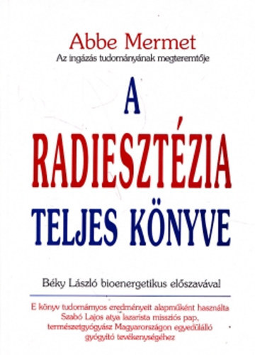 Abbe Mermet - A radiesztzia teljes knyve - A sugrzsok ings vizsglata s lettana