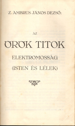 Az �r�k titok: Elektromoss�g \(isten �s l�lek)